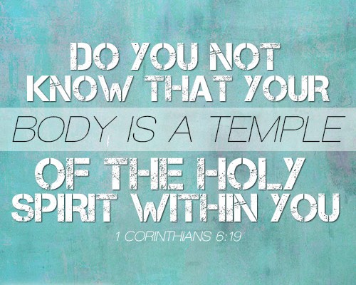 do you not know that your body is a temple of the Holy Spirit within you
