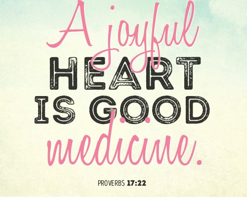 A joyful heart is good medicine