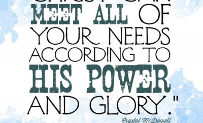 Christ can meet all of your needs according to His power and glory