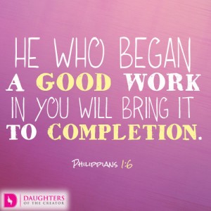 He who began a good work in you will bring it to completion