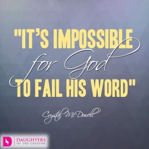 It’s impossible for God to fail His word