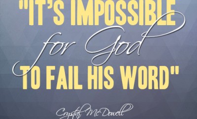 It’s impossible for God to fail His word