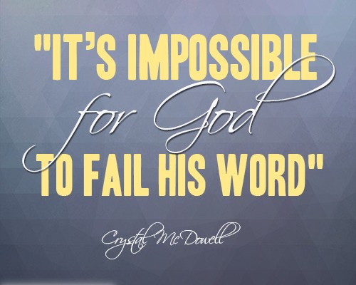 It’s impossible for God to fail His word