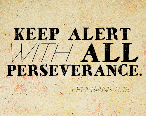 Keep alert with all perseverance