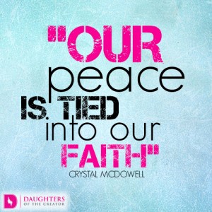 Our peace is tied into our faith