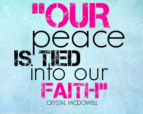 Our peace is tied into our faith