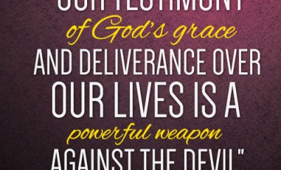 Our testimony of God’s grace and deliverance over our lives is a powerful weapon against the devil
