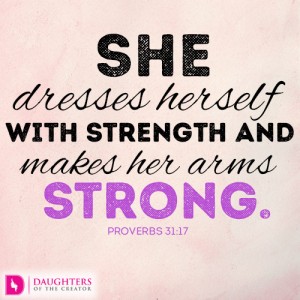 She dresses herself with strength and makes her arms strong
