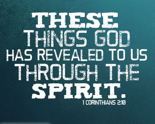 These things God has revealed to us through the Spirit
