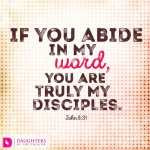 If you abide in my word, you are truly my disciples