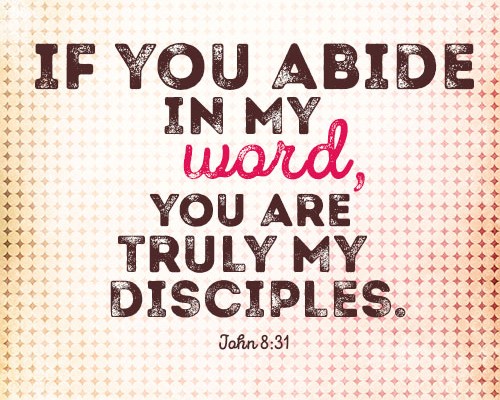 If you abide in my word, you are truly my disciples