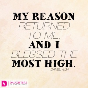 My reason returned to me, and I blessed the Most High
