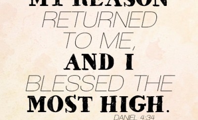 My reason returned to me, and I blessed the Most High