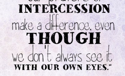 Our prayers of intercession make a difference, even though we don’t always see it with our own eyes