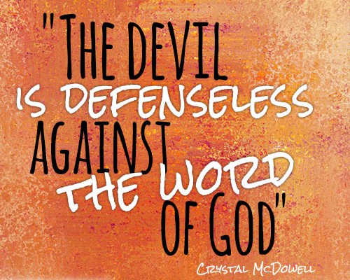 The devil is defenseless against the word of God