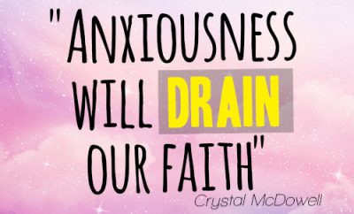 Anxiousness will drain our faith