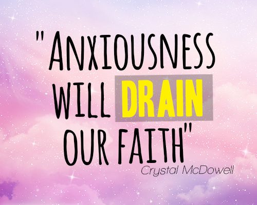 Anxiousness will drain our faith