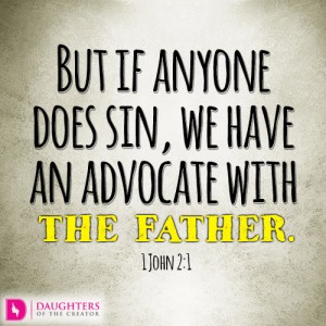 But if anyone does sin, we have an advocate with the Father