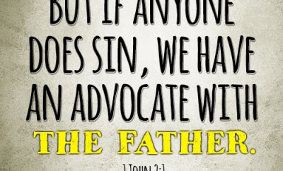 But if anyone does sin, we have an advocate with the Father