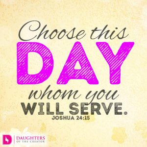 Choose this day whom you will serve