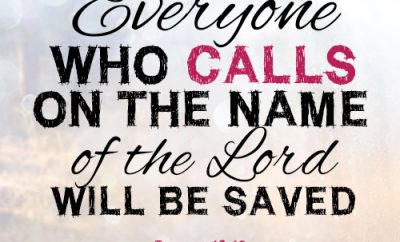 Everyone who calls on the name of the Lord will be saved.