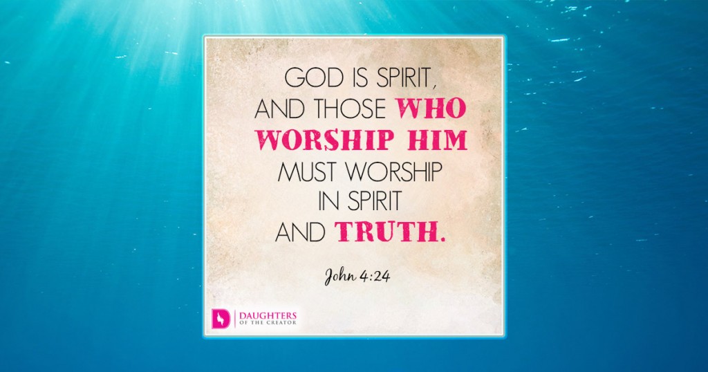 FB_God is spirit, and those who worship him must worship in spirit and truth