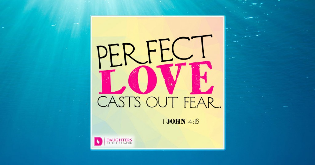 FB Perfect Love Casts Out Fear Daughters Of The Creator