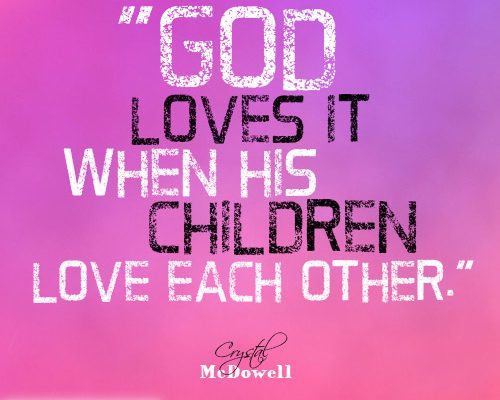 God loves it when His children love each other.