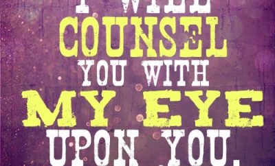 I will counsel you with my eye upon you