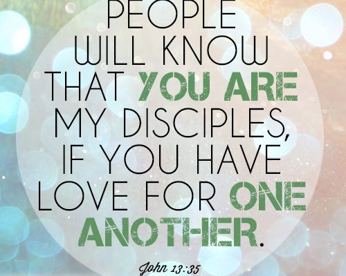 People will know that you are my disciples, if you have love for one another