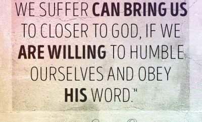 The consequences we suffer can bring us to closer to God, if we are willing to humble ourselves and obey His word.