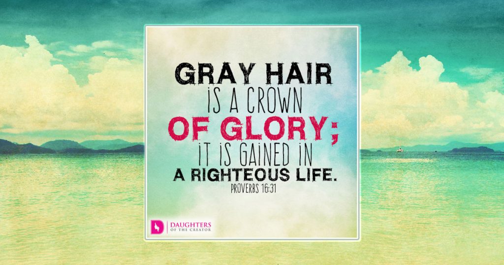 FB_Gray hair is a crown of glory; it is gained in a righteous life