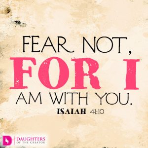 Fear not, for I am with you