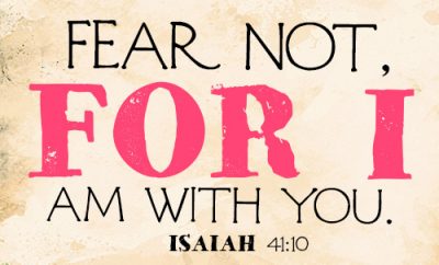 Fear not, for I am with you