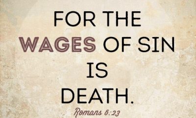 For the wages of sin is death.