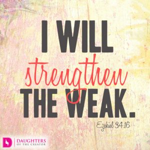 I will strengthen the weak