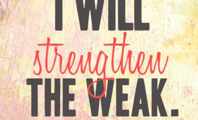 I will strengthen the weak