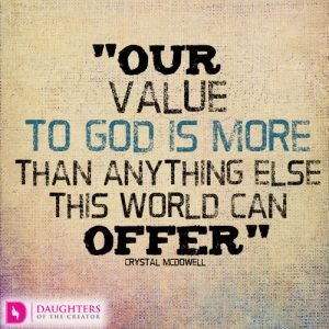 Our value to God is more than anything else this world can offer