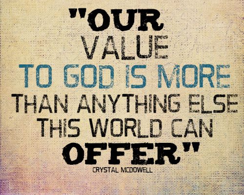 Our value to God is more than anything else this world can offer