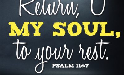 Return, O my soul, to your rest