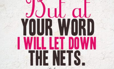 But at your word I will let down the nets