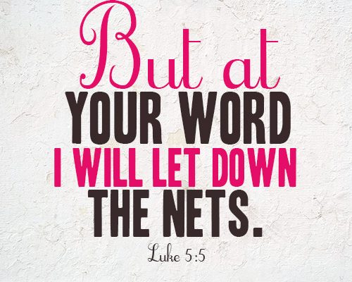 But at your word I will let down the nets