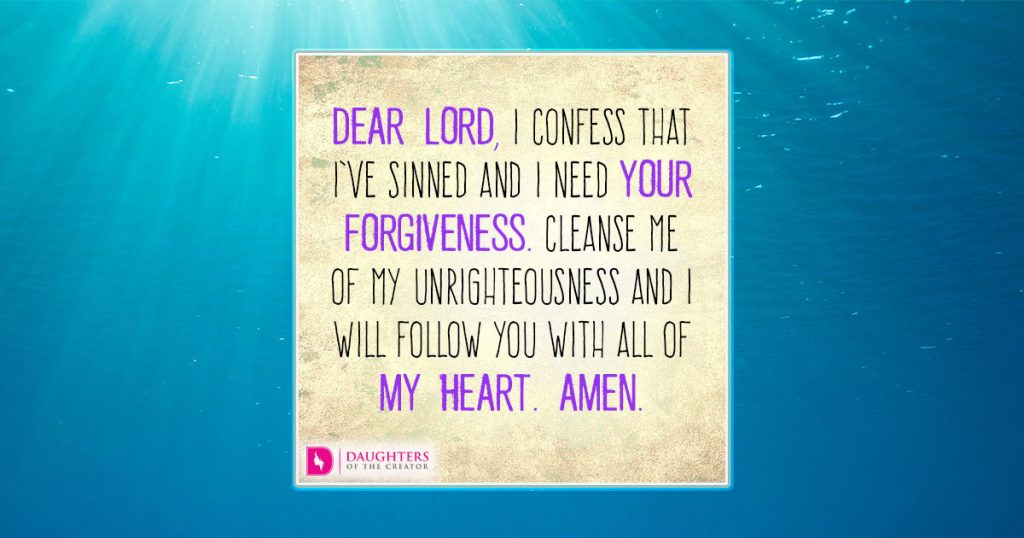 FB_Dear Lord, I confess that I’ve sinned and I need your forgiveness. Cleanse me of my unrighteousness and I will follow you with all of my heart. Amen.