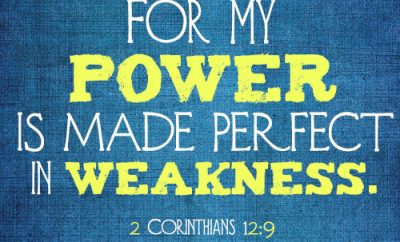 For my power is made perfect in weakness