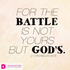 For the battle is not yours but God’s