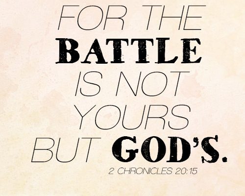 For the battle is not yours but God’s