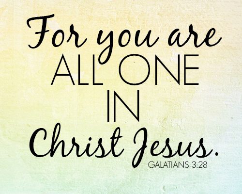 For you are all one in Christ Jesus