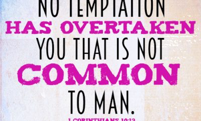 No temptation has overtaken you that is not common to man