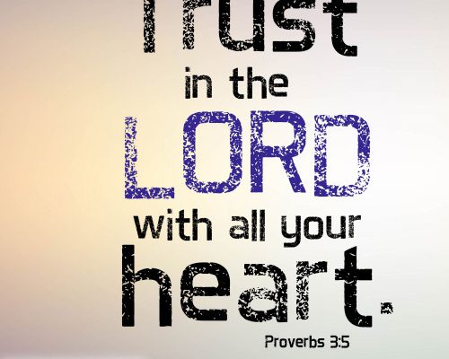 Trust in the LORD with all your heart