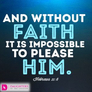 And without faith it is impossible to please him